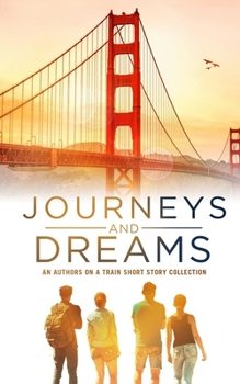 Paperback Journeys and Dreams: An Authors on a Train Short Story Collection Book