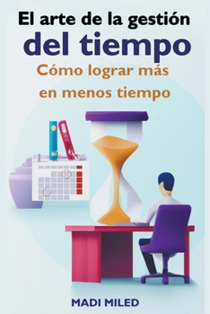 Paperback El arte de la gestión del tiempo: Cómo lograr más en menos tiempo [Spanish] Book