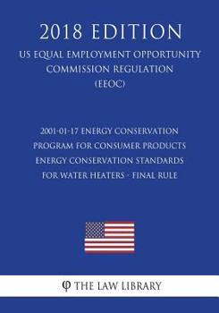 2001-01-17 Energy Conservation Program for Consumer Products - Energy Conservation Standards for Water Heaters - Final Rule (US Energy Efficiency and ... Office Regulation) (EERE)
