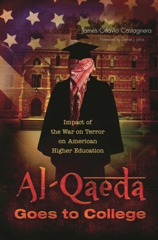 Hardcover Al-Qaeda Goes to College: Impact of the War on Terror on American Higher Education Book