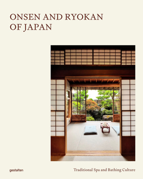 Onsen and Ryokan of Japan: Traditional Spas and Natural Bathing Culture