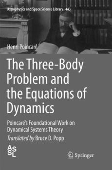 Paperback The Three-Body Problem and the Equations of Dynamics: Poincaré's Foundational Work on Dynamical Systems Theory Book