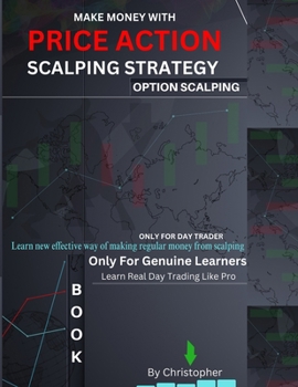 Paperback Price Action Scalping Strategy: option scalping - By Christopher (Day Trader) - Only For Genuine Day Trader Make Money with price action Based Strateg Book