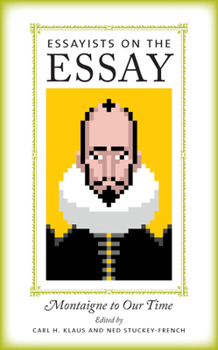 Paperback Essayists on the Essay: Montaigne to Our Time Book