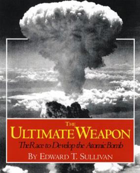 Hardcover The Ultimate Weapon: The Race to Develop the Atomic Bomb Book