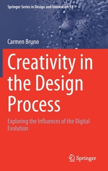 Hardcover Creativity in the Design Process: Exploring the Influences of the Digital Evolution Book