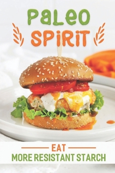 Paperback Paleo Spirit: Eat More Resistant Starch: Making Healthy Food Book