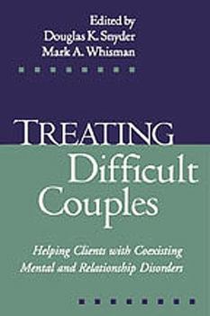 Hardcover Treating Difficult Couples: Helping Clients with Coexisting Mental and Relationship Disorders Book