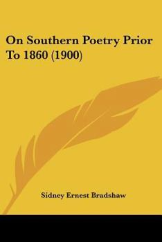 Paperback On Southern Poetry Prior To 1860 (1900) Book