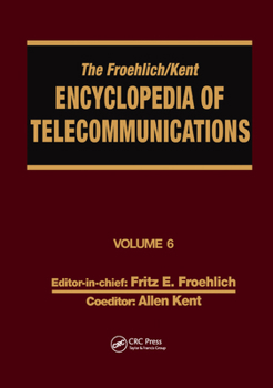 Paperback The Froehlich/Kent Encyclopedia of Telecommunications: Volume 6 - Digital Microwave Link Design to Electrical Filters Book