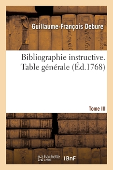 Paperback Bibliographie instructive ou Traité de la connoissance des livres rares et singuliers. Tome III [French] Book