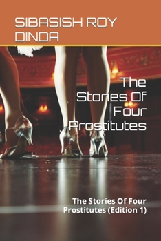 Paperback The Stories Of Four Prostitutes: The Stories Of Four Prostitutes (Edition 1) Book