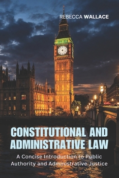 Paperback Constitutional and Administrative Law: A Concise Introduction to Public Authority and Administrative Justice Book