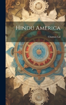 Hindu America, revealing the story of the romance of the Surya Vanshi Hindus and depicting the imprints of Hindu culture on the two Americas. 3d ed. (LC History-America-E)