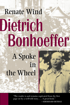 Paperback Dietrich Bonhoeffer: A Spoke in the Wheel Book