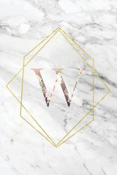 Paperback W: Elegant Marble Floral Monogram Initial W Notebook Blank Lined Paper Journal Gift for Women & Girls Book