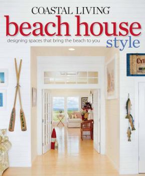 Paperback Coastal Living Beach House Style: Designing Spaces That Bring the Beach to You Book