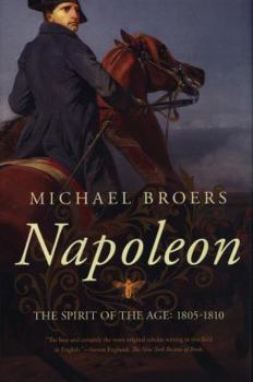 Hardcover Napoleon: The Spirit of the Age: 1805-1810 Book