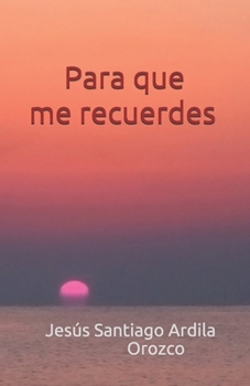 Para que me recuerdes (Spanish Edition)