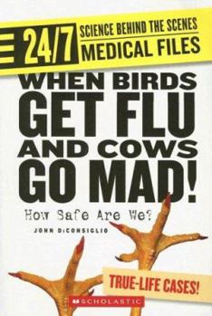 Paperback When Birds Get Flu and Cows Go Mad!: How Safe Are We? Book