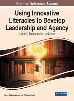 Hardcover Using Innovative Literacies to Develop Leadership and Agency: Inspiring Transformation and Hope Book