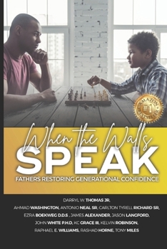 Paperback When The Walls Speak: Fathers Restoring Generational Confidence Book