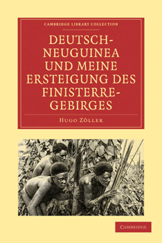 Deutsch-Neuguinea und meine Ersteigung des Finisterre-Gebirges: Eine Schilderung des ersten erfolgreichen Vordringens zu den hochgebirgen ... Collection - Linguistics)