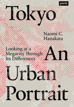 Hardcover Tokyo: An Urban Portrait: Looking at a Megacity Through Its Differences Book