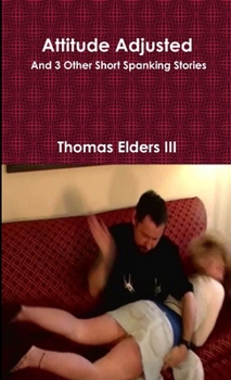 Paperback Attitude Adjusted and 3 Other Short Spanking Stories Book