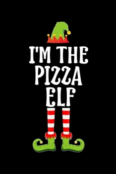 I'm the Pizza Elf: Blank Lined Family Matching Christmas Diary Best Christmas gift Notebook And Journal 6x9 Inch 120 Pages White Paper