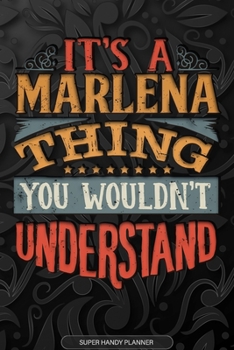 Paperback Its A Marlena Thing You Wouldnt Understand: Marlena Name Planner With Notebook Journal Calendar Personal Goals Password Manager & Much More, Perfect G Book