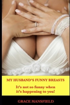 Paperback My Husband's Funny Breasts: It's not so funny when it's happening to you! Book
