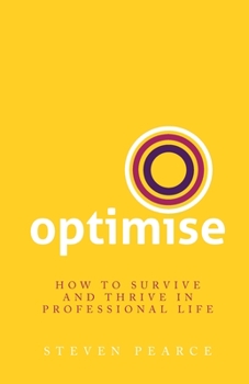 Paperback Optimise: How to Survive and Thrive in Professional Life Book