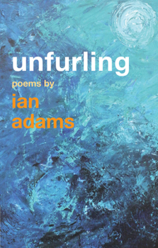 Paperback Unfurling: Poems by Ian Adams Book