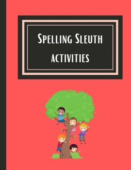 Paperback Spelling Sleuth activities: Student SPELING AND WRITE games for kids ages 8-10 Workbook for Writers and Novelists and Ideas List School for child Book