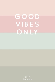 Paperback Good Vibes Only: Cute Inspirational Quote Planner 2020 - 6"x9" 100 Pages with Calendar + US and UK Holidays + Monthly and Weekly Organi Book