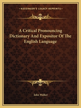 Paperback A Critical Pronouncing Dictionary And Expositor Of The English Language Book