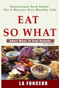 Paperback Eat so what!: Smart ways to stay healthy Book