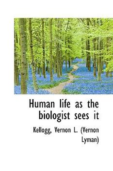 Human life as the biologist sees it