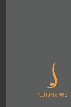 yoga fitness notes: small lined Yoga Notebook / Travel Journal to write in (6'' x 9'') 120 pages