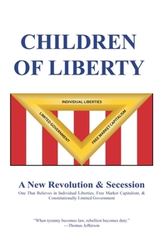 Paperback Children of Liberty: Revolution, Secession and a New Nation Book