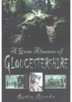 Hardcover A Grim Almanac of Gloucestershire Book