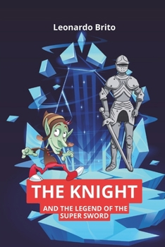Paperback The Knight and the Legend of the Super Sword Book