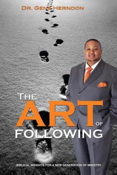 Paperback The Art Of Following: Biblical Insights For A New Generation Of Ministry Book