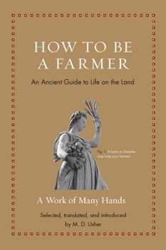 How to Be a Farmer: An Ancient Guide to Life on the Land - Book  of the Ancient Wisdom for Modern Readers