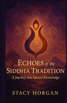 Paperback Echoes of the Siddha Tradition: A Journey into Sacred Knowledge Book
