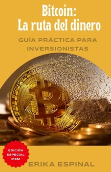 Paperback Bitcoin: La ruta del dinero: Guía práctica para inversionistas [Spanish] Book
