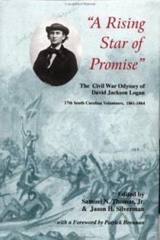 Hardcover A Rising Star of Promise: The Wartime Diary and Letter of David Jackson Logan, 17th South Carolina Volunteers 1861-1864 Book