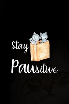 Paperback Stay Pawsitive: All Purpose 6x9 Blank Lined Notebook Journal Way Better Than A Card Trendy Unique Gift Black Solid Cats Book