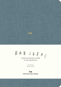 Hardcover A Notebook for Bad Ideas (Large / Blue / Unlined): A Perfect Notebook in Which to Risk Imperfection Book